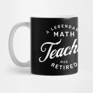 A Legendary Math Teacher Has Retired Mug